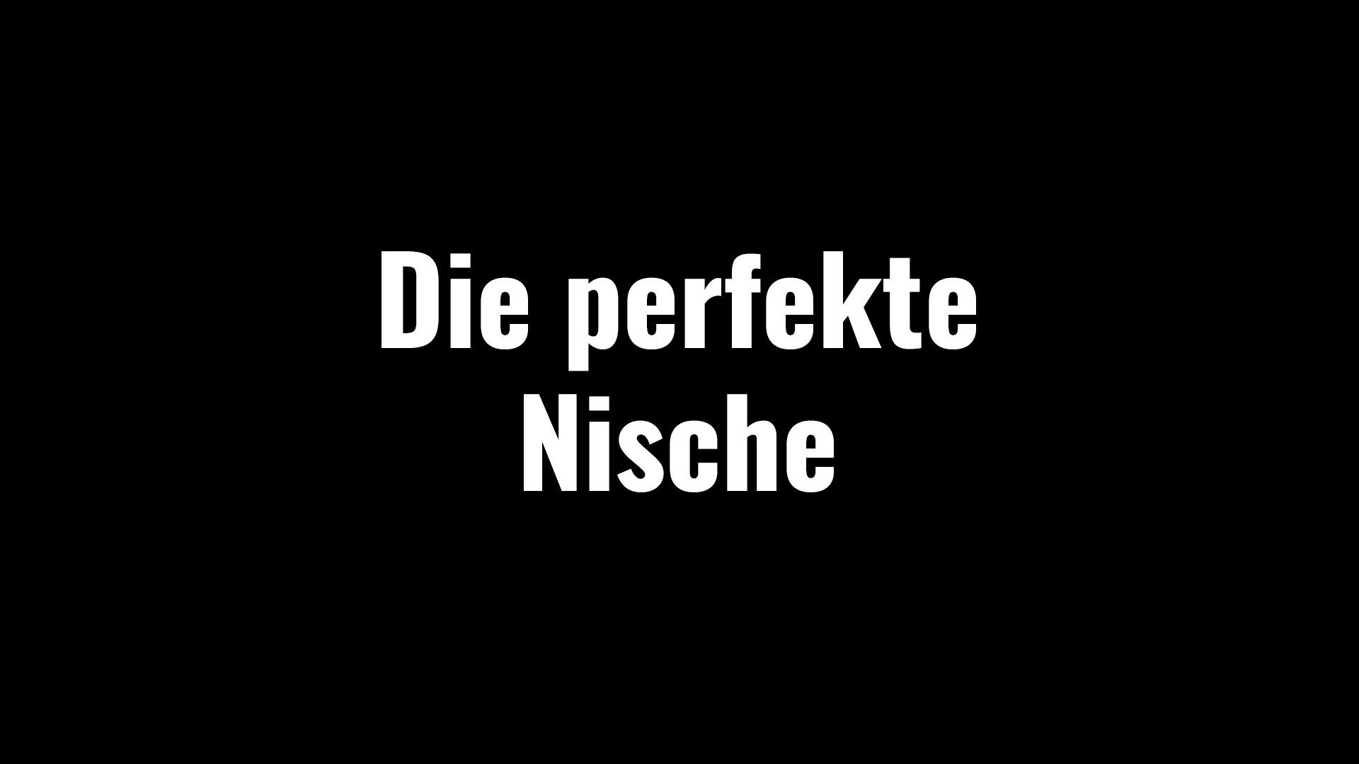 Die perfekte Nische Die perfekte Nische